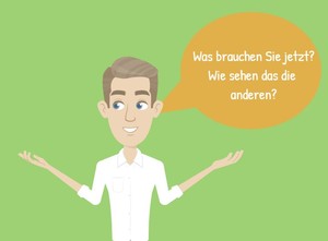 Mann mit ausgebreiteten Armen. Denkblase: Was brauchen Sie jetzt? Wie sehen das die anderen?
