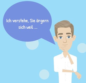Mann mit Denkblase. Text: Ich verstehe, Sie ärgern sich, weil ...